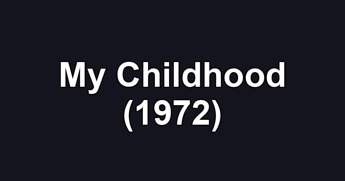 My Childhood (1972)