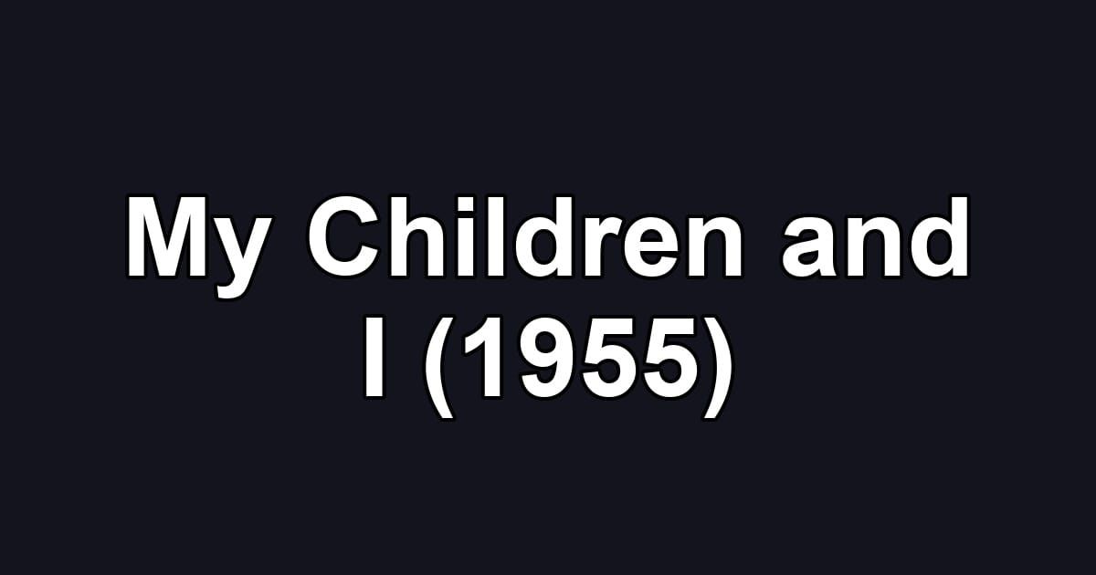 My Children and I (1955)