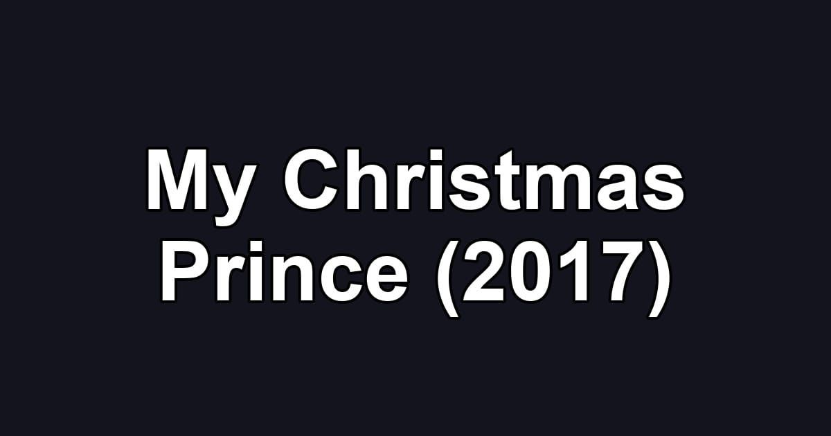 My Christmas Prince (2017)