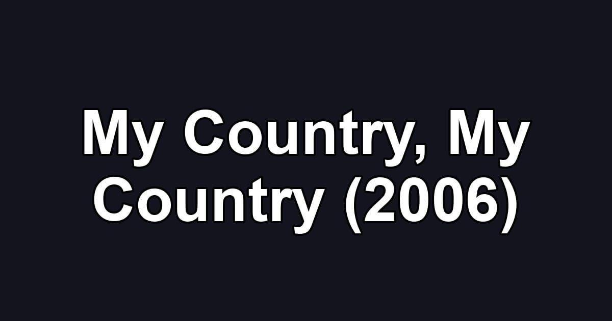 My Country, My Country (2006)