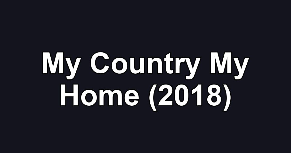 My Country My Home (2018)