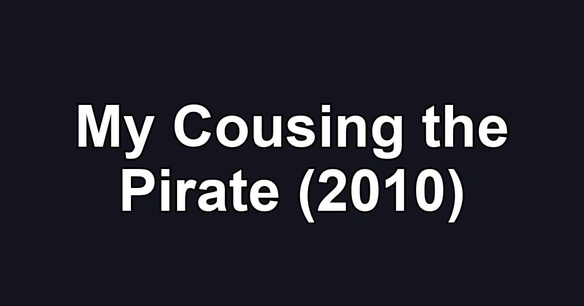 My Cousing the Pirate (2010)