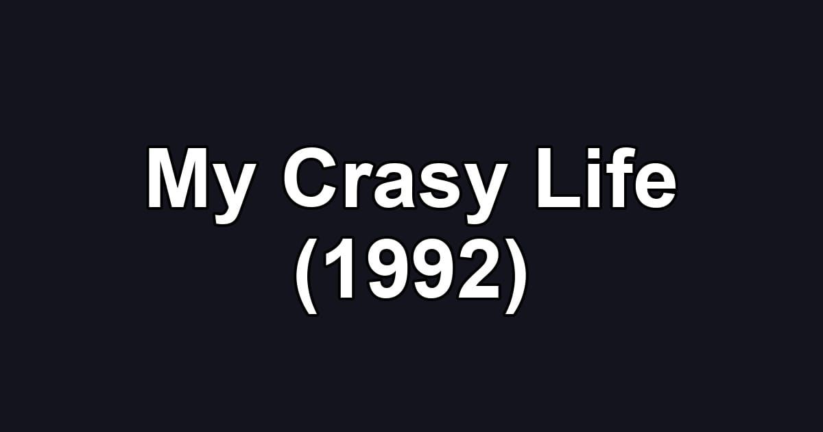 My Crasy Life (1992)