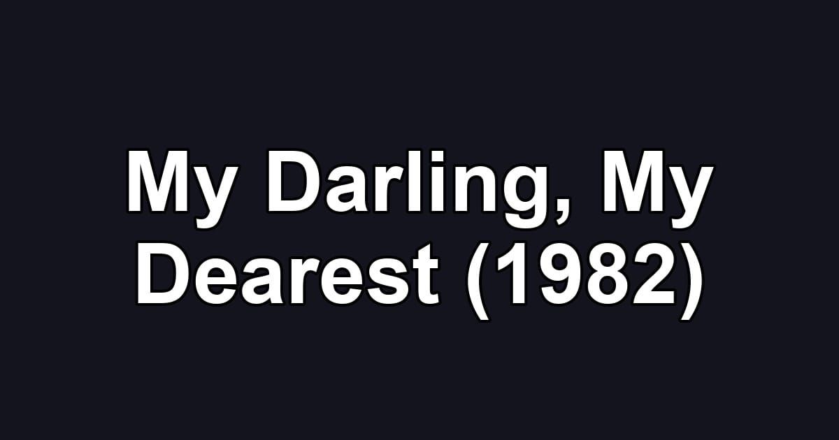 My Darling, My Dearest (1982)