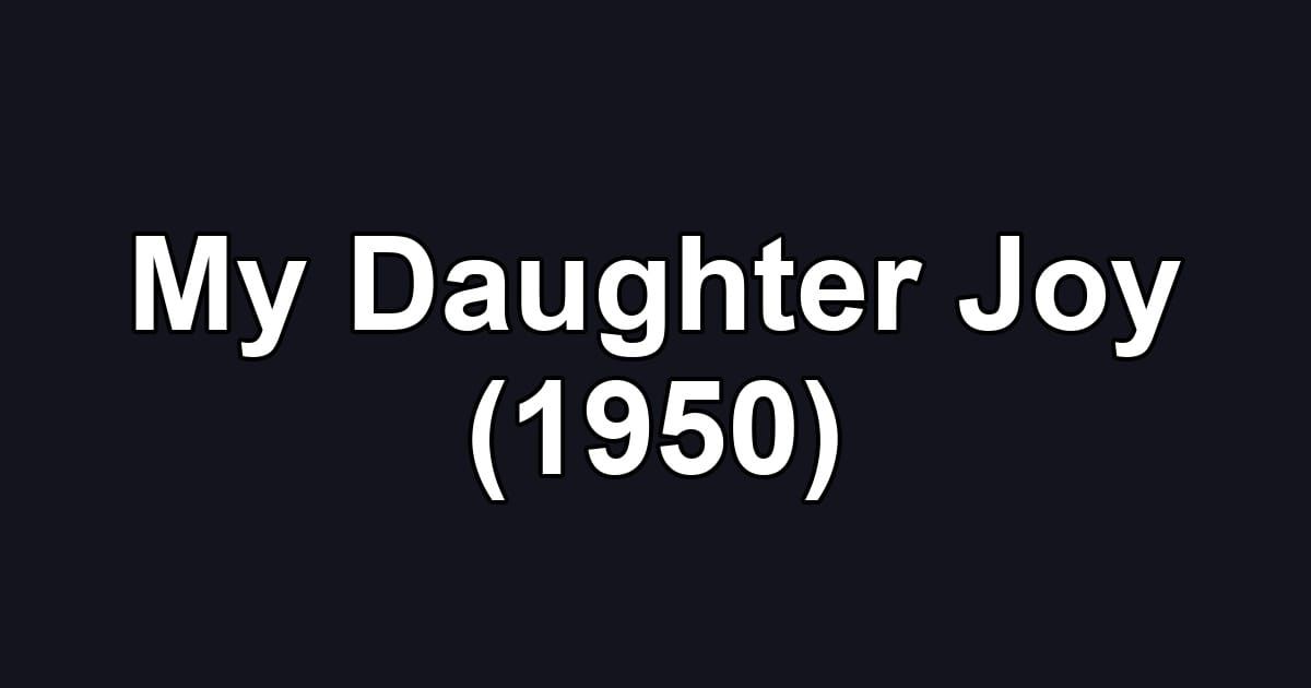 My Daughter Joy (1950)