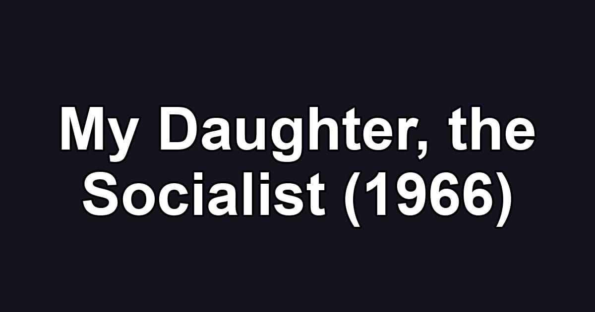 My Daughter, the Socialist (1966)