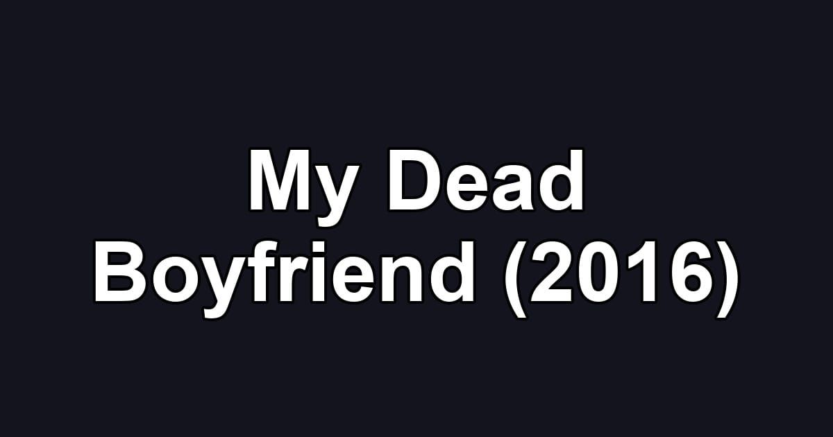 My Dead Boyfriend (2016)