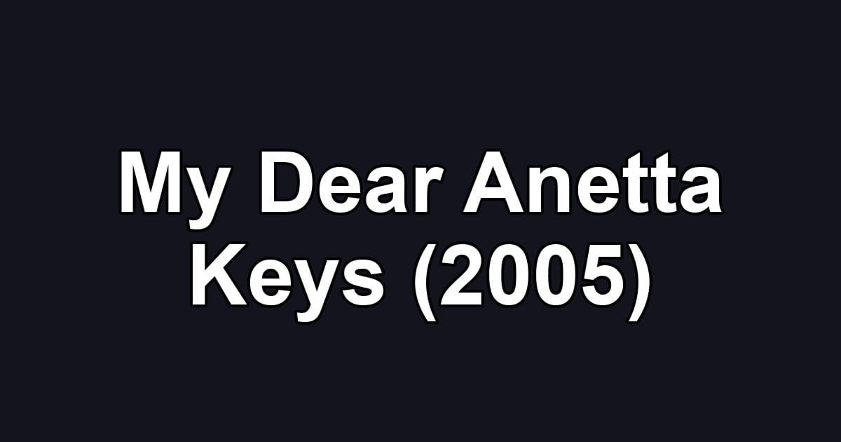 My Dear Anetta Keys (2005)