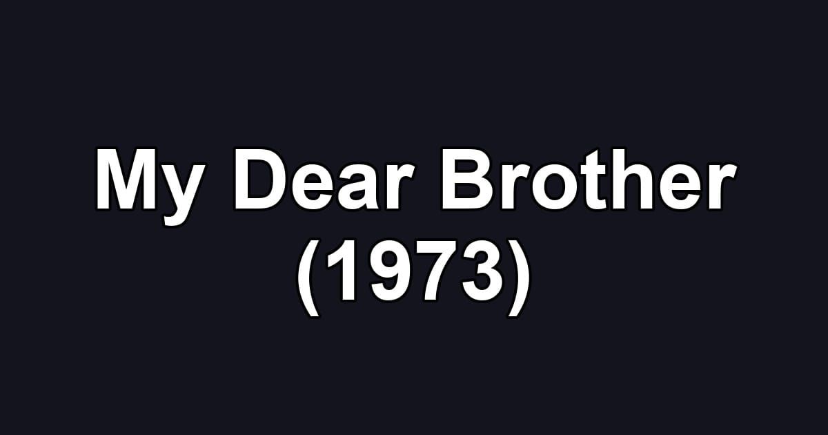 My Dear Brother (1973)