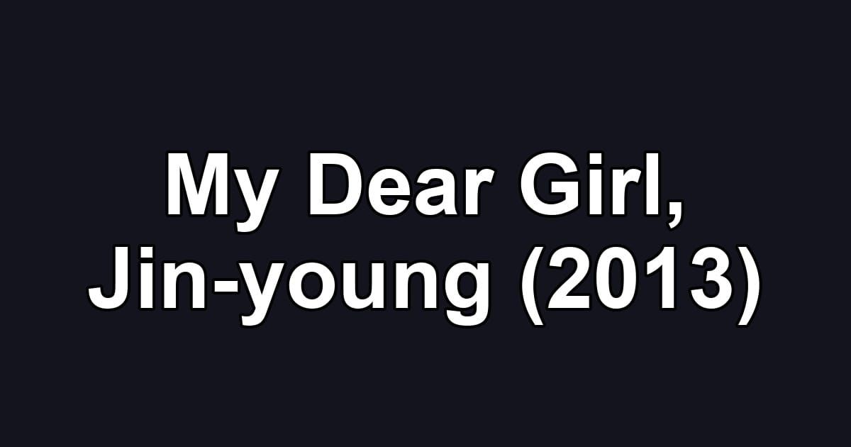 My Dear Girl, Jin-young (2013)