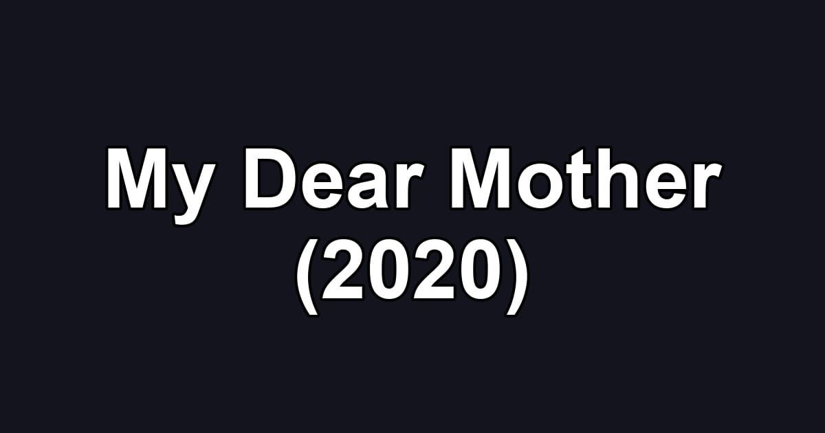 My Dear Mother (2020)