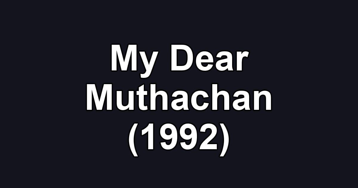 My Dear Muthachan (1992)