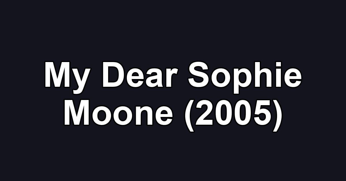 My Dear Sophie Moone (2005)