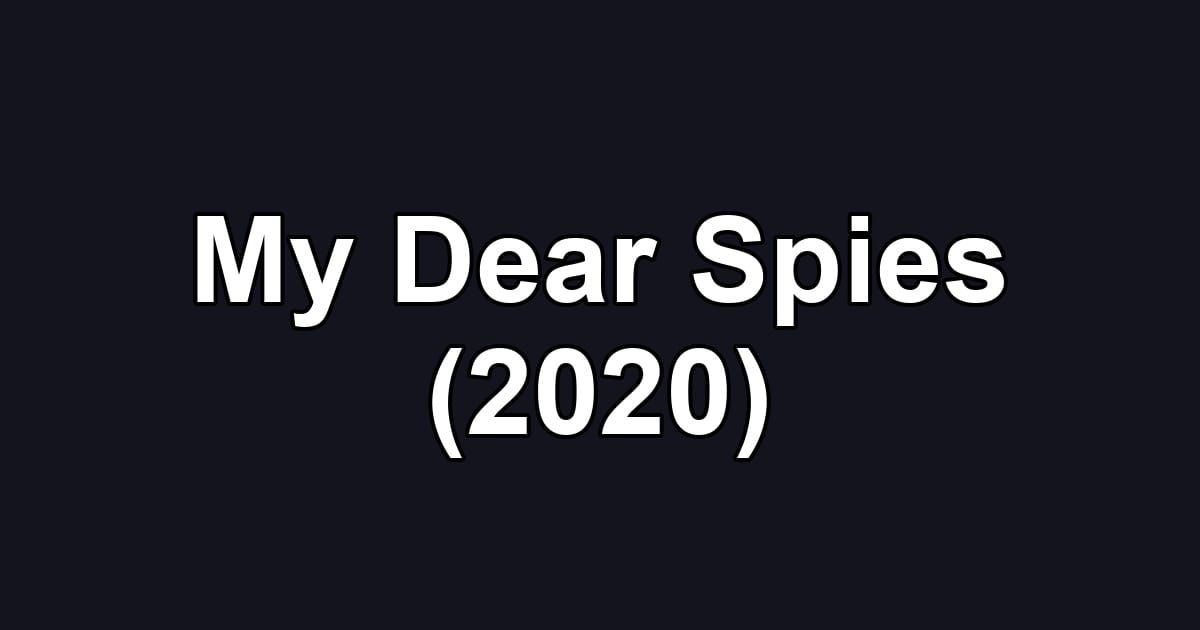 My Dear Spies (2020)