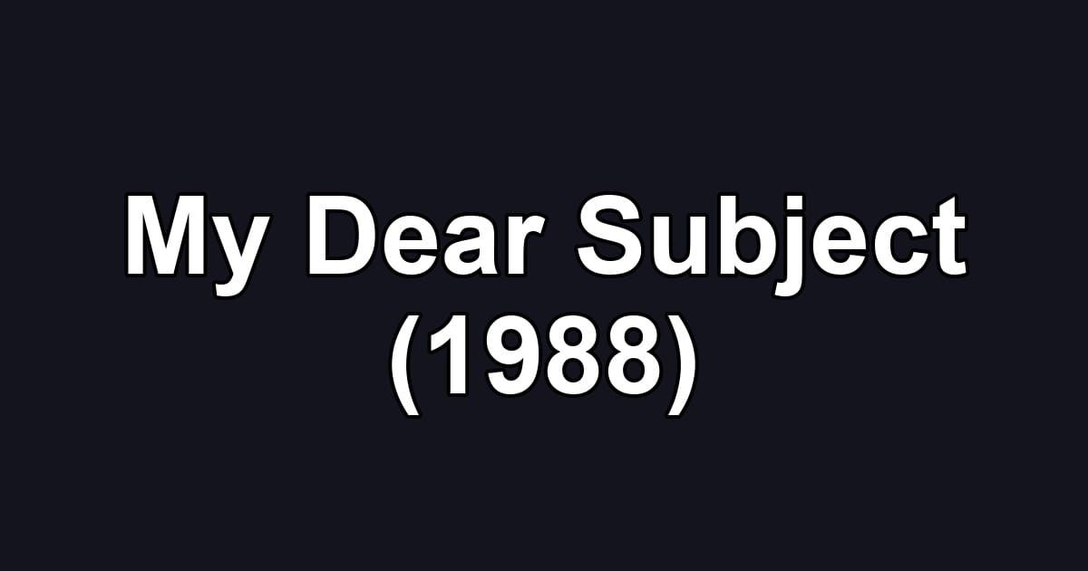 My Dear Subject (1988)