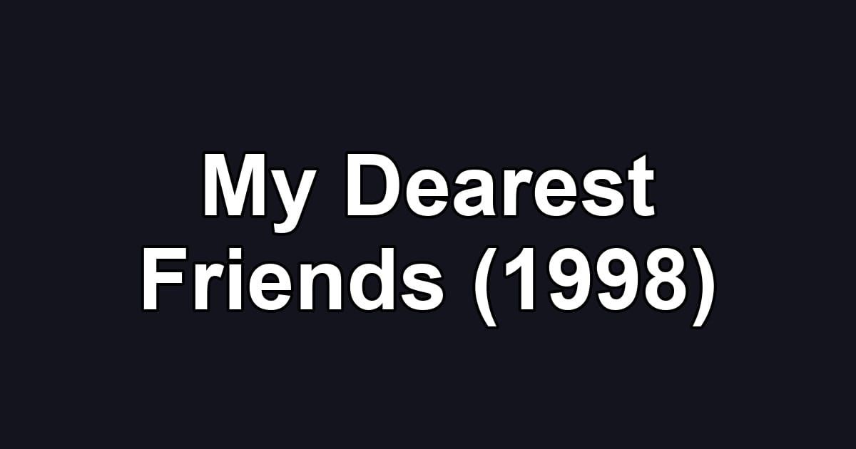 My Dearest Friends (1998)