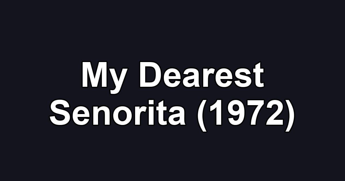 My Dearest Senorita (1972)