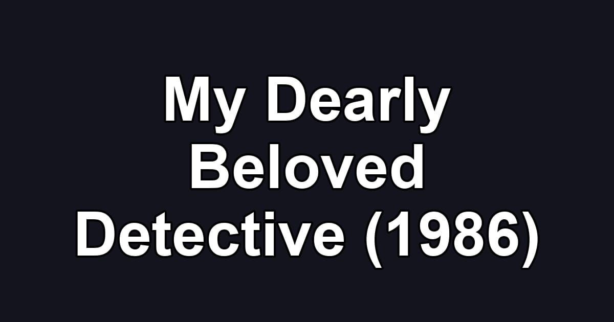 My Dearly Beloved Detective (1986)
