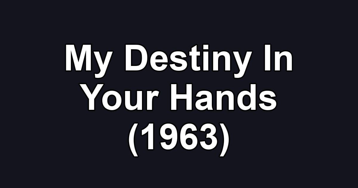My Destiny In Your Hands (1963)