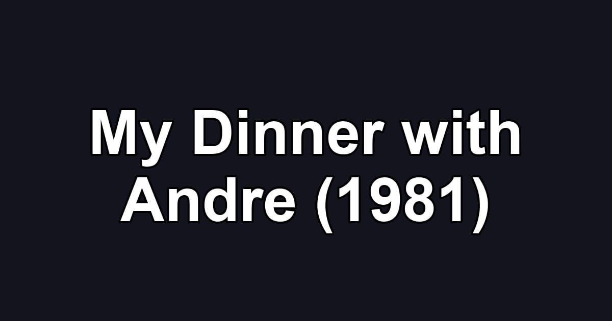 My Dinner with Andre (1981)
