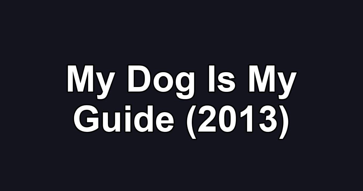 My Dog Is My Guide (2013)