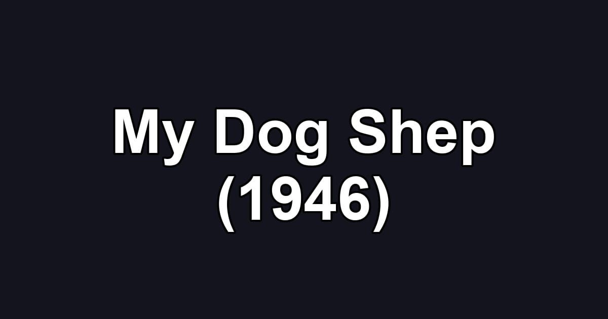 My Dog Shep (1946)