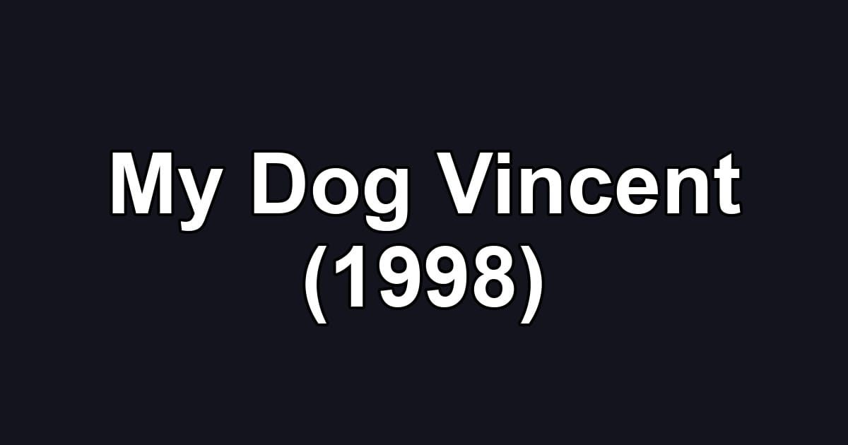 My Dog Vincent (1998)