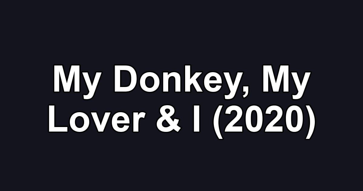 My Donkey, My Lover & I (2020)