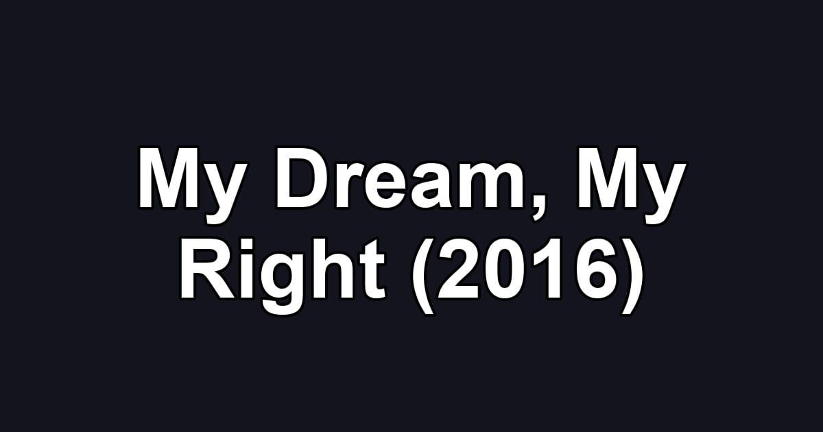 My Dream, My Right (2016)