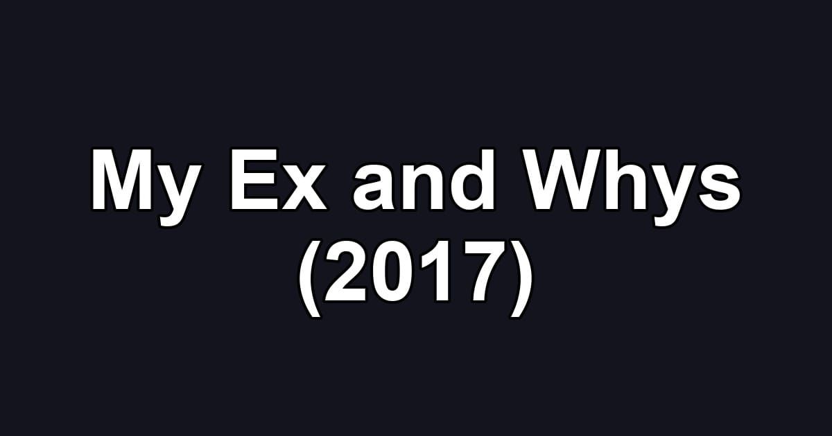 My Ex and Whys (2017)
