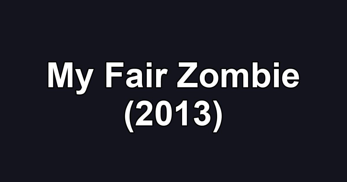 My Fair Zombie (2013)
