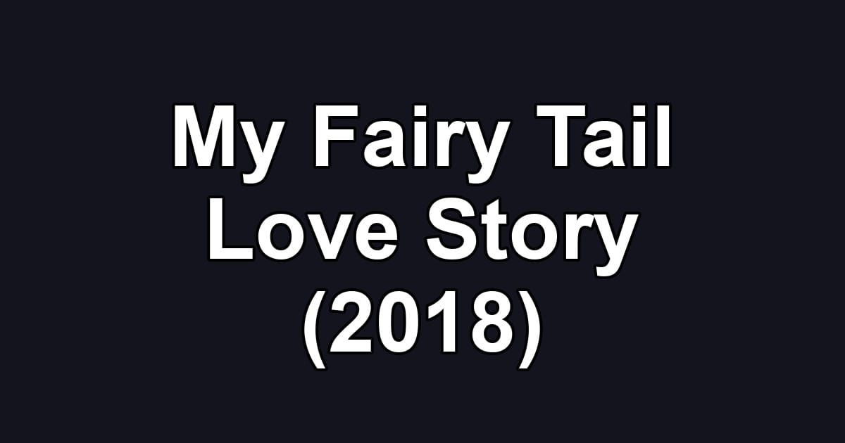 My Fairy Tail Love Story (2018)