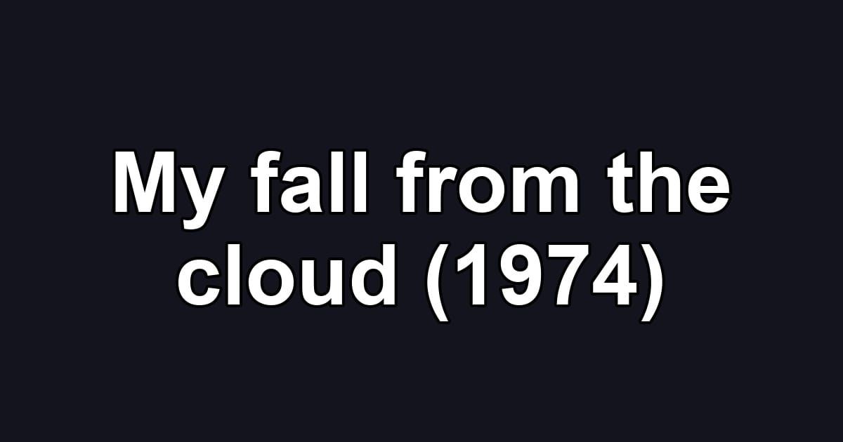My fall from the cloud (1974)