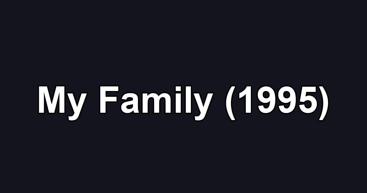 My Family (1995)