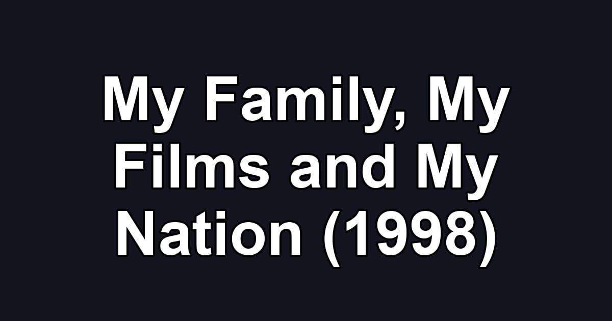 My Family, My Films and My Nation (1998)