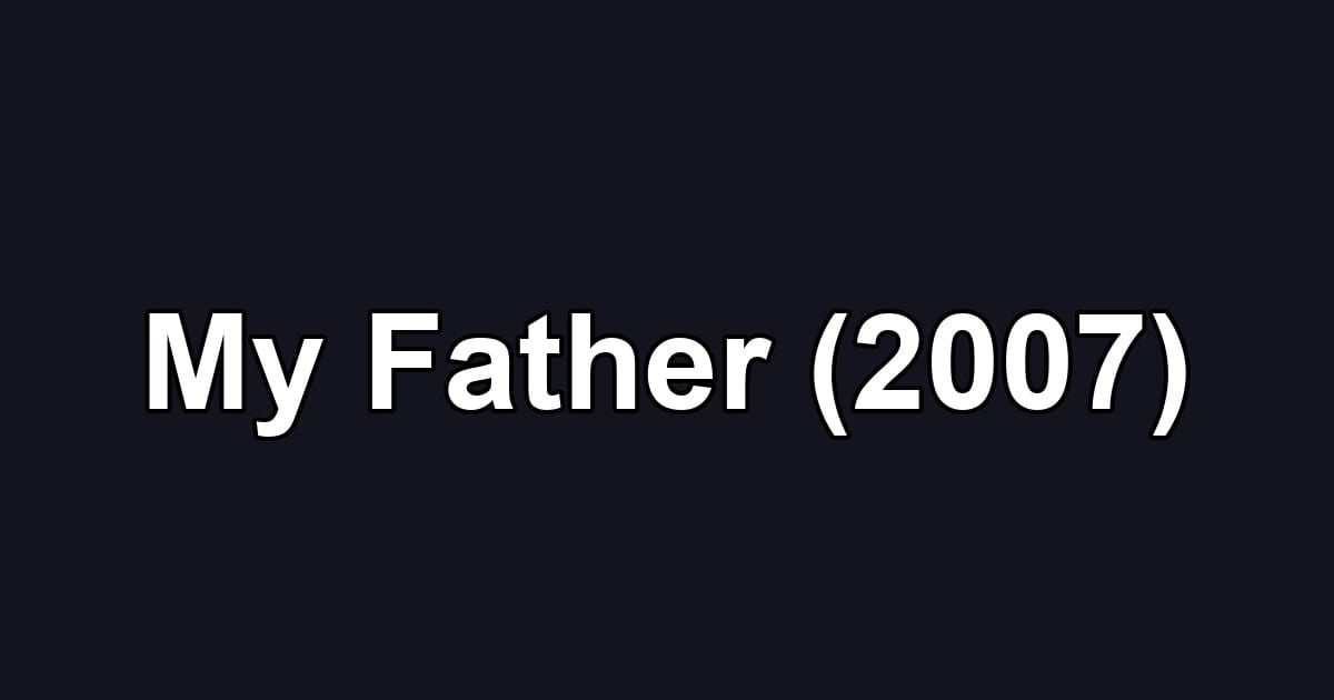 My Father (2007)