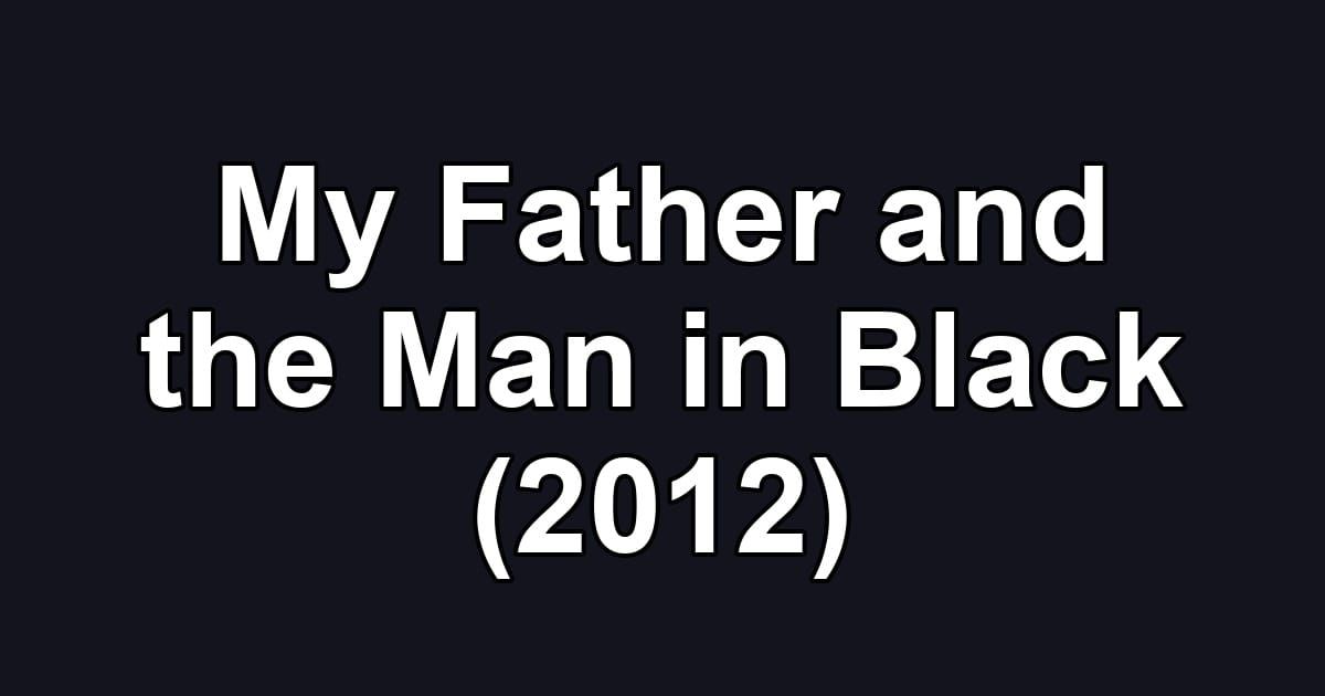 My Father and the Man in Black (2012)