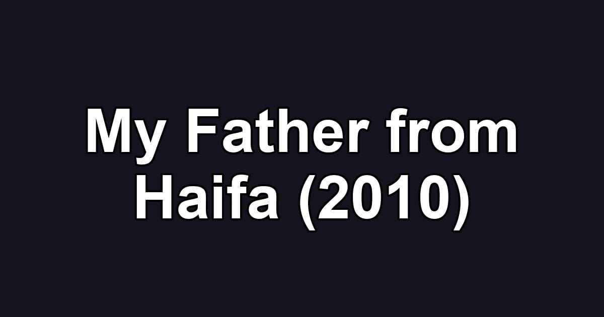 My Father from Haifa (2010)