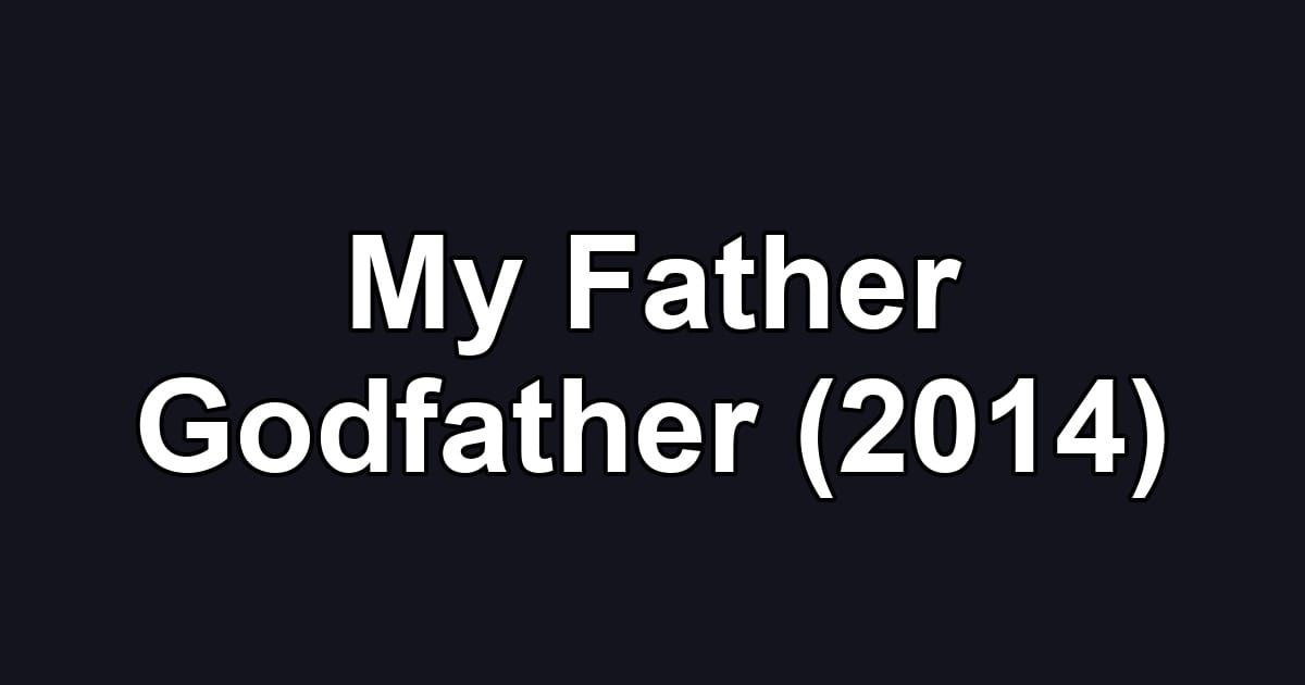 My Father Godfather (2014)