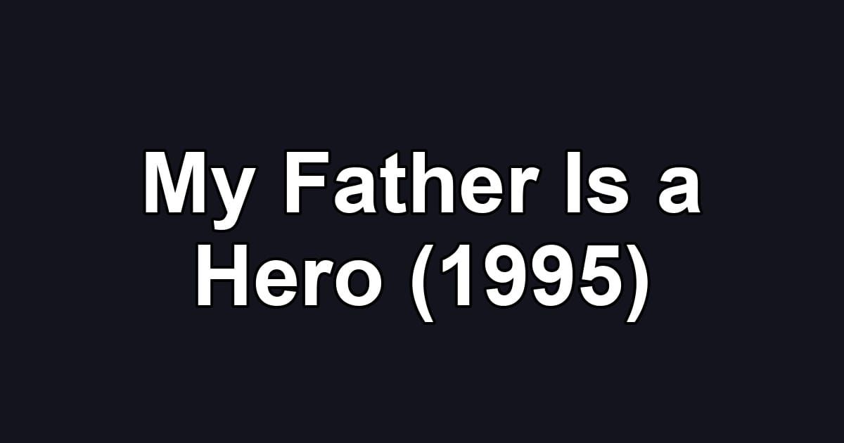 My Father Is a Hero (1995)
