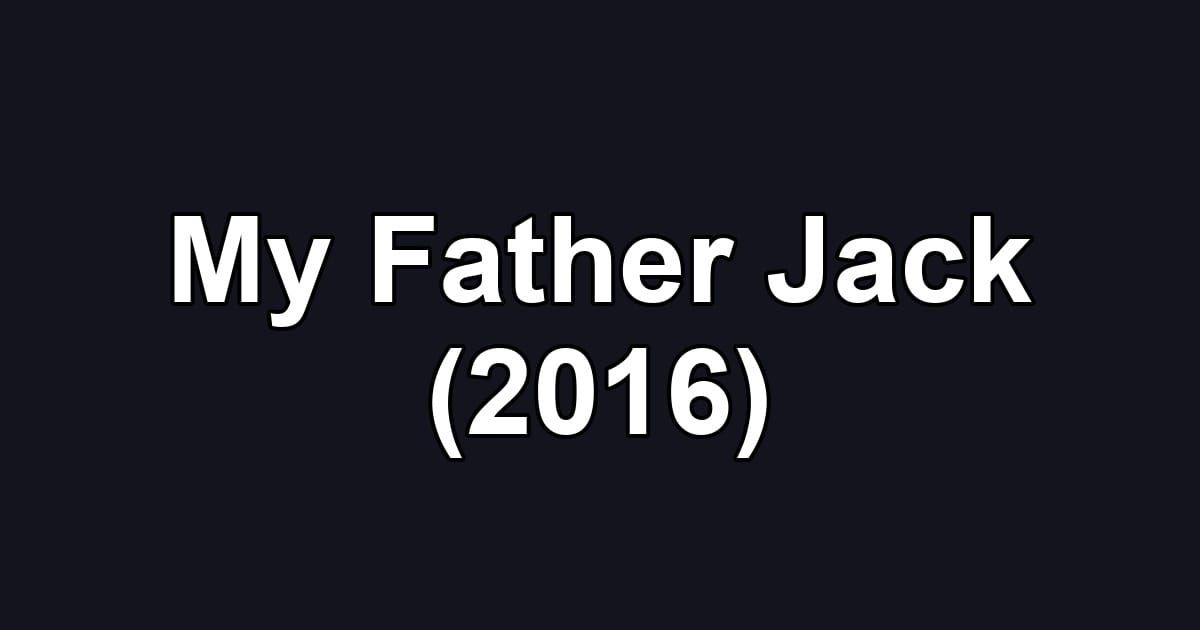 My Father Jack (2016)