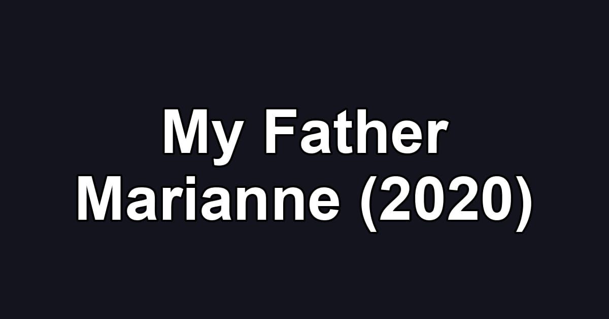 My Father Marianne (2020)