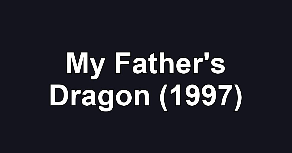 My Father's Dragon (1997)