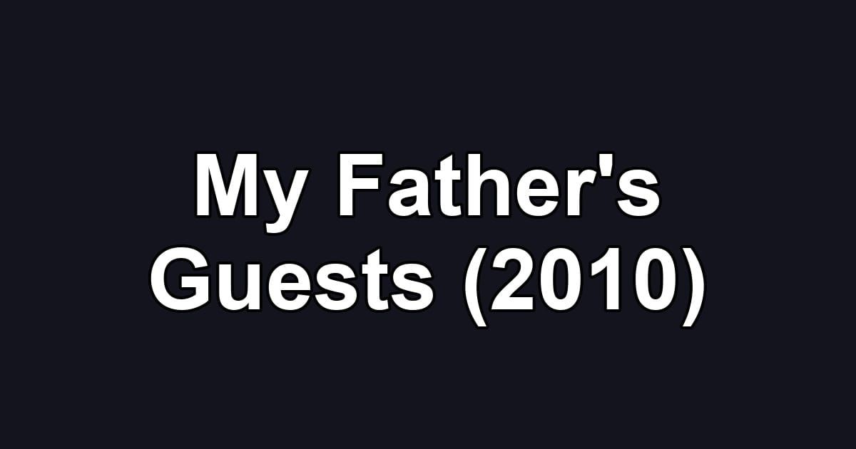 My Father's Guests (2010)