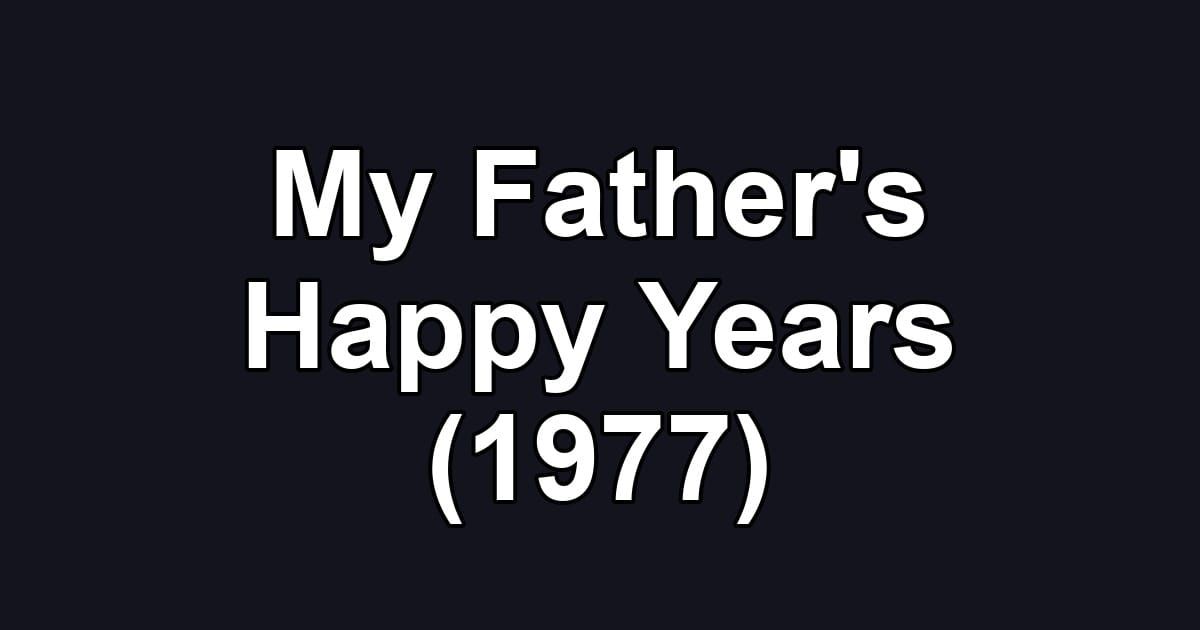 My Father's Happy Years (1977)