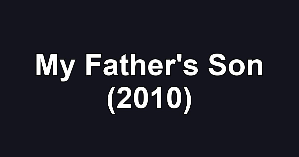 My Father's Son (2010)