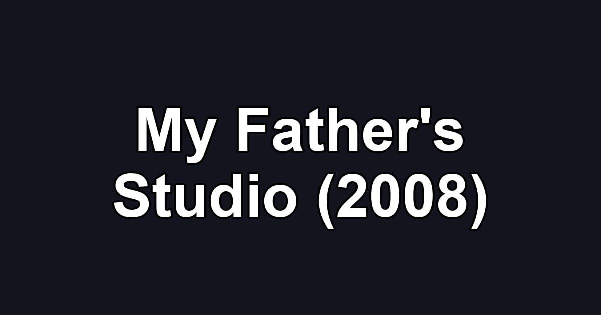 My Father's Studio (2008)