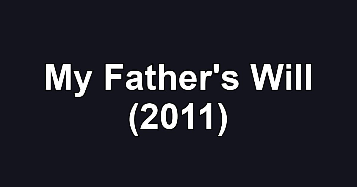 My Father's Will (2011)