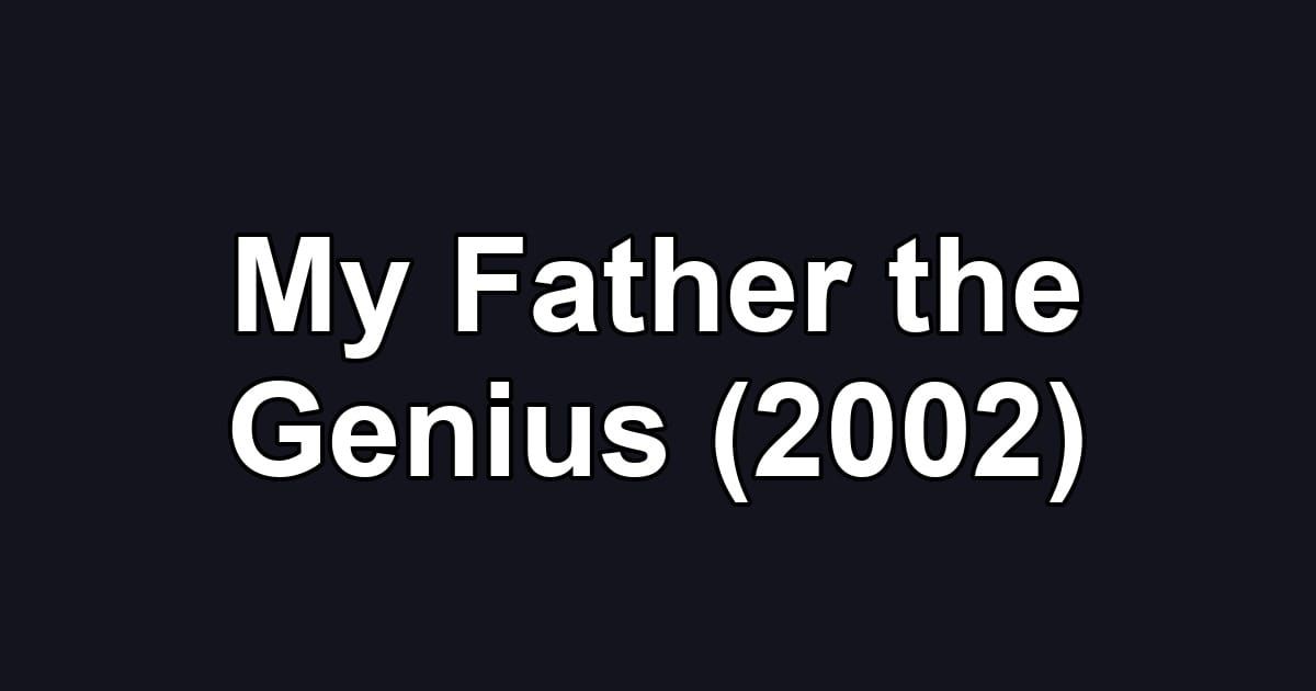 My Father the Genius (2002)