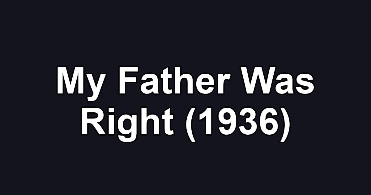 My Father Was Right (1936)